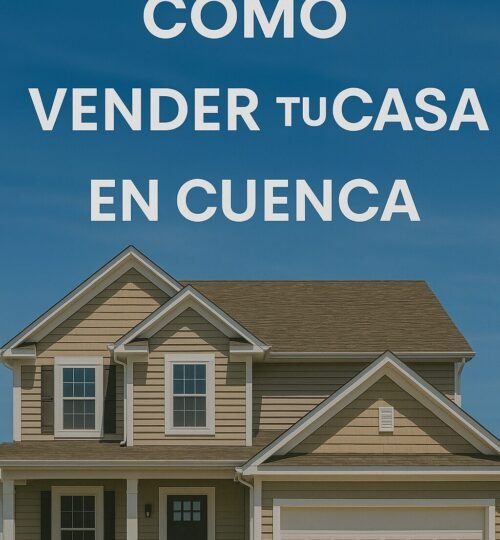 como vender tu casa en cuenca