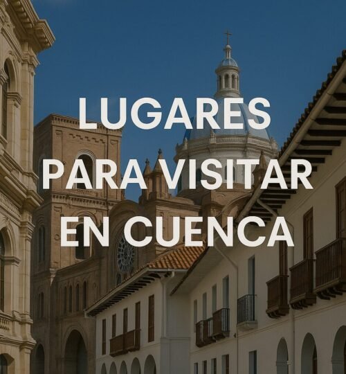 lugares para visitar en cuenca